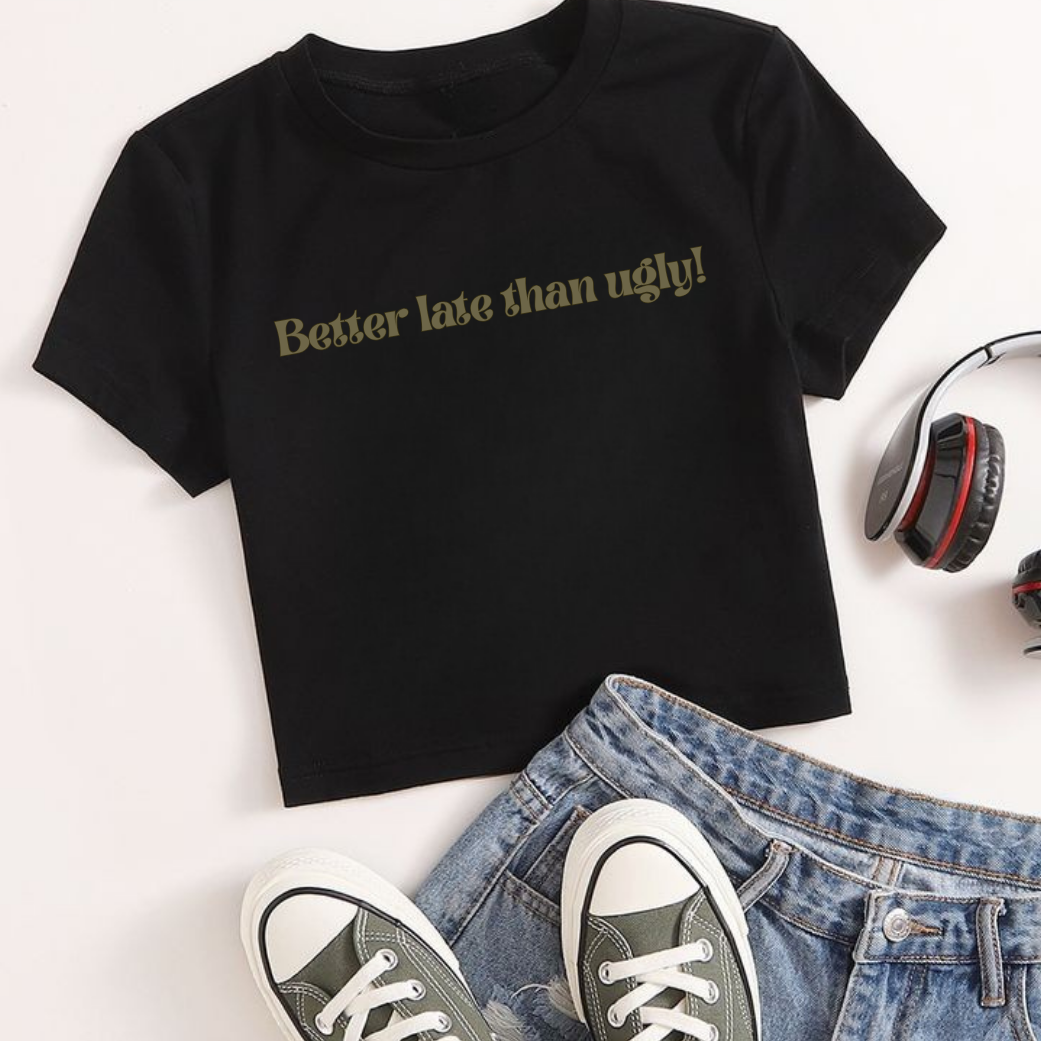 “Better Late Than Ugly!” White Crop Tee